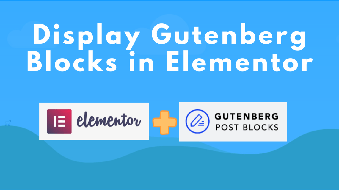 How to Display Gutenberg Blocks in Elementor wpXpo