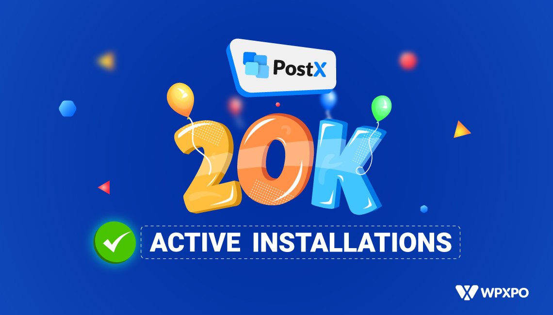 PostX Celebrates 20K+ Active Installations! [Celebrate with Us!]