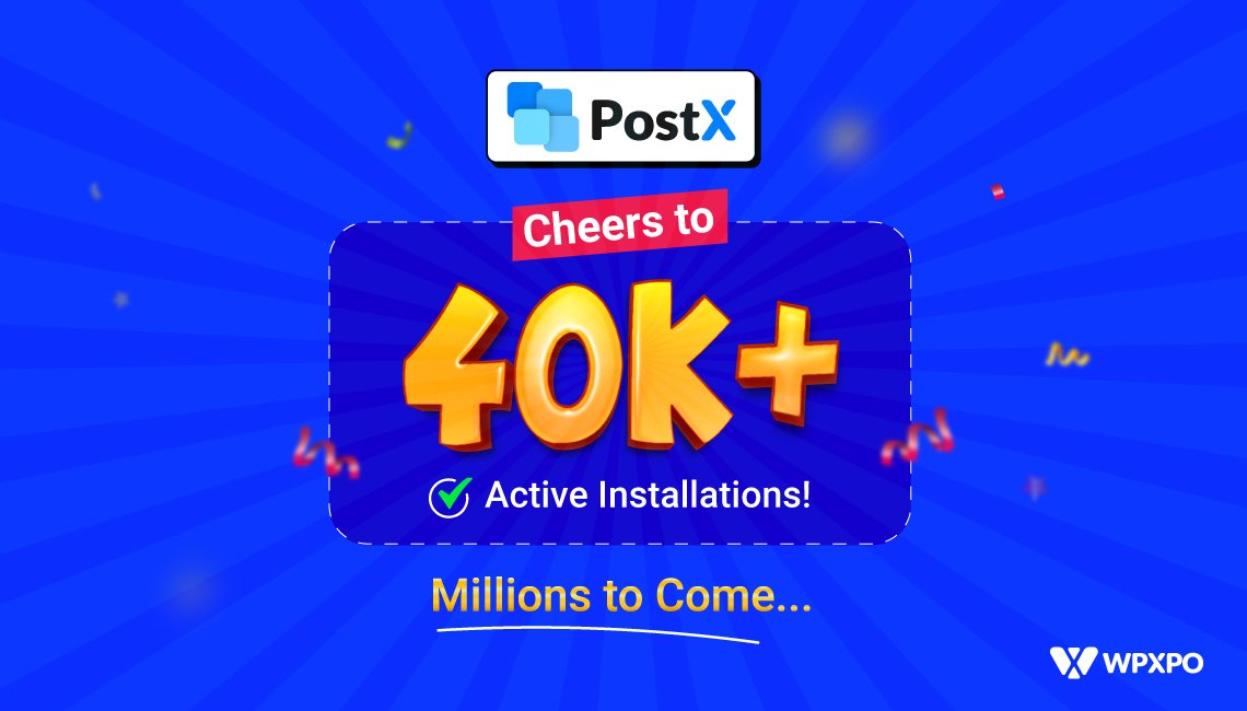 PostX Reached 40K Active Installations: Join Us for the Celebration with 40% Discounts