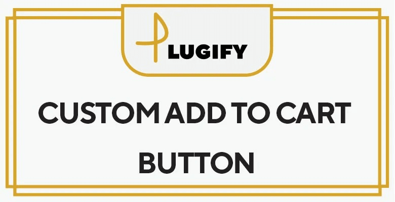 Custom Add to Cart Button for WooCommerce