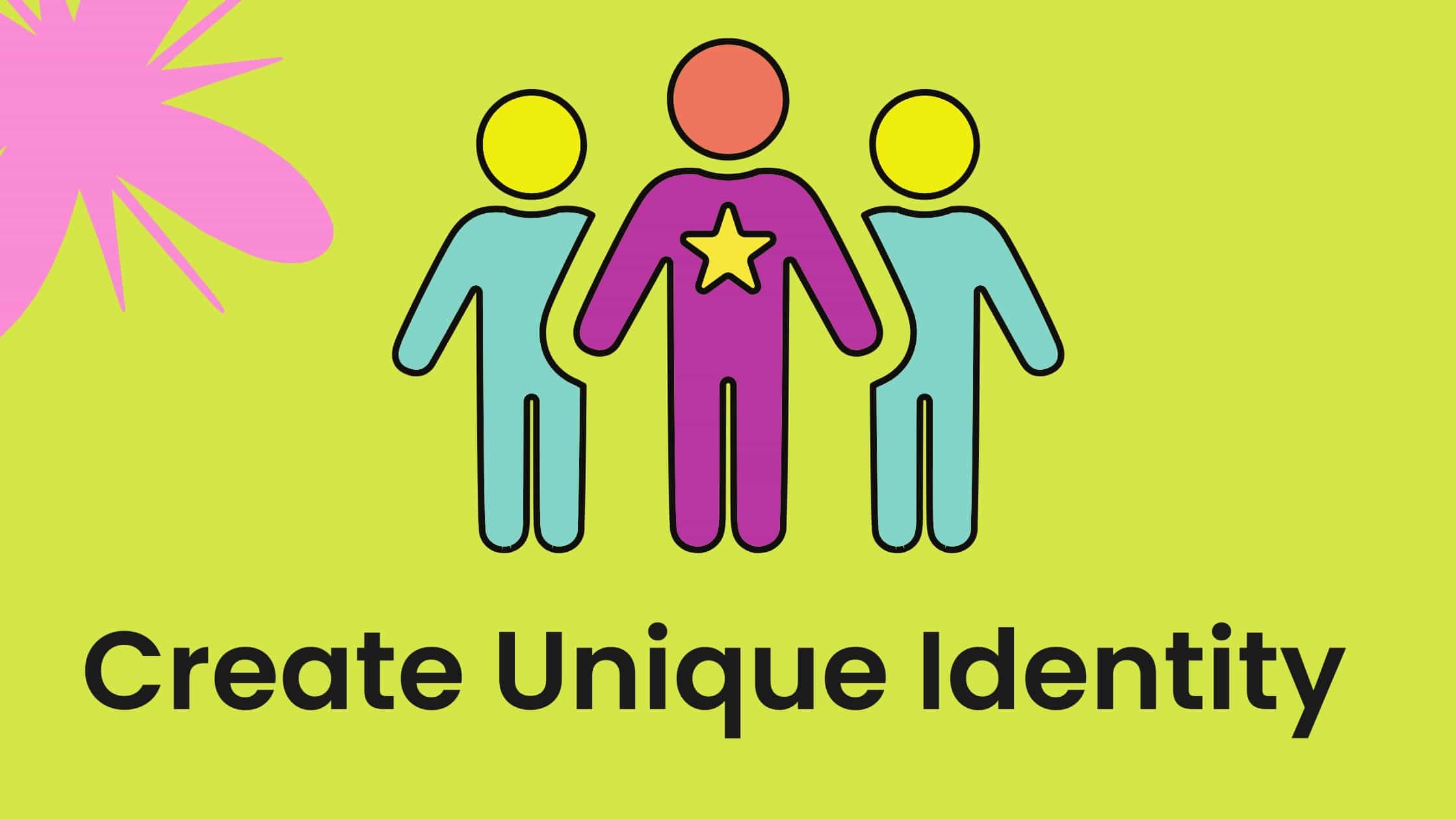 Create a Unique Identity